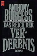 Anthony Burgess: Das Reich der Verderbnis